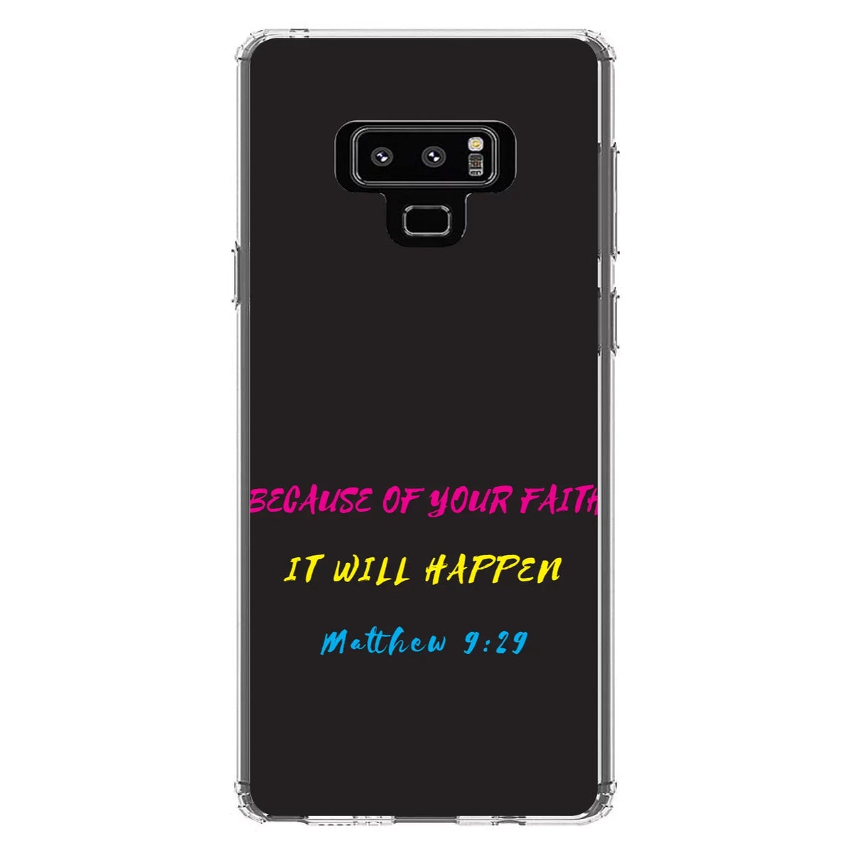 DistinctInk Clear Shockproof Hybrid Case for  Galaxy Note 9 - TPU Bumper, Acrylic Back, Tempered Glass Screen Protector - Matthew 9:29 - Because of Your Faith, It Will Happen